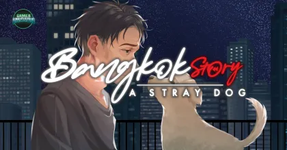 เตรียมทิชชู่ให้พร้อม! Bangkok Story: A Stray Dog เกมไทยปวดตับ ปล่อย EP.2 ให้เล่นใน Demo แล้ว