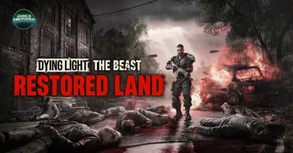 Techland เปิดตัว Dying Light: The Beast Restored Land ยกระดับความเอาชีวิตรอดขั้นสุด