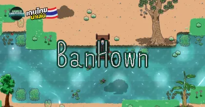 BanHown เกมจำลองชีวิตชนบทไทยยุค 90 ชูจุดเด่นสโลว์ไลฟ์และระบบพัฒนาหมู่บ้านในยุค 90